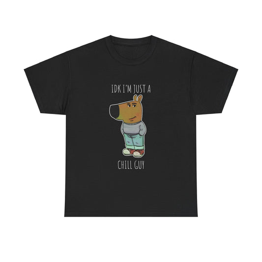 Idk I'm Just A Chill Guy T-shirt