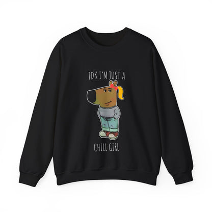 Idk I'm Just A Chill Girl Sweatshirt