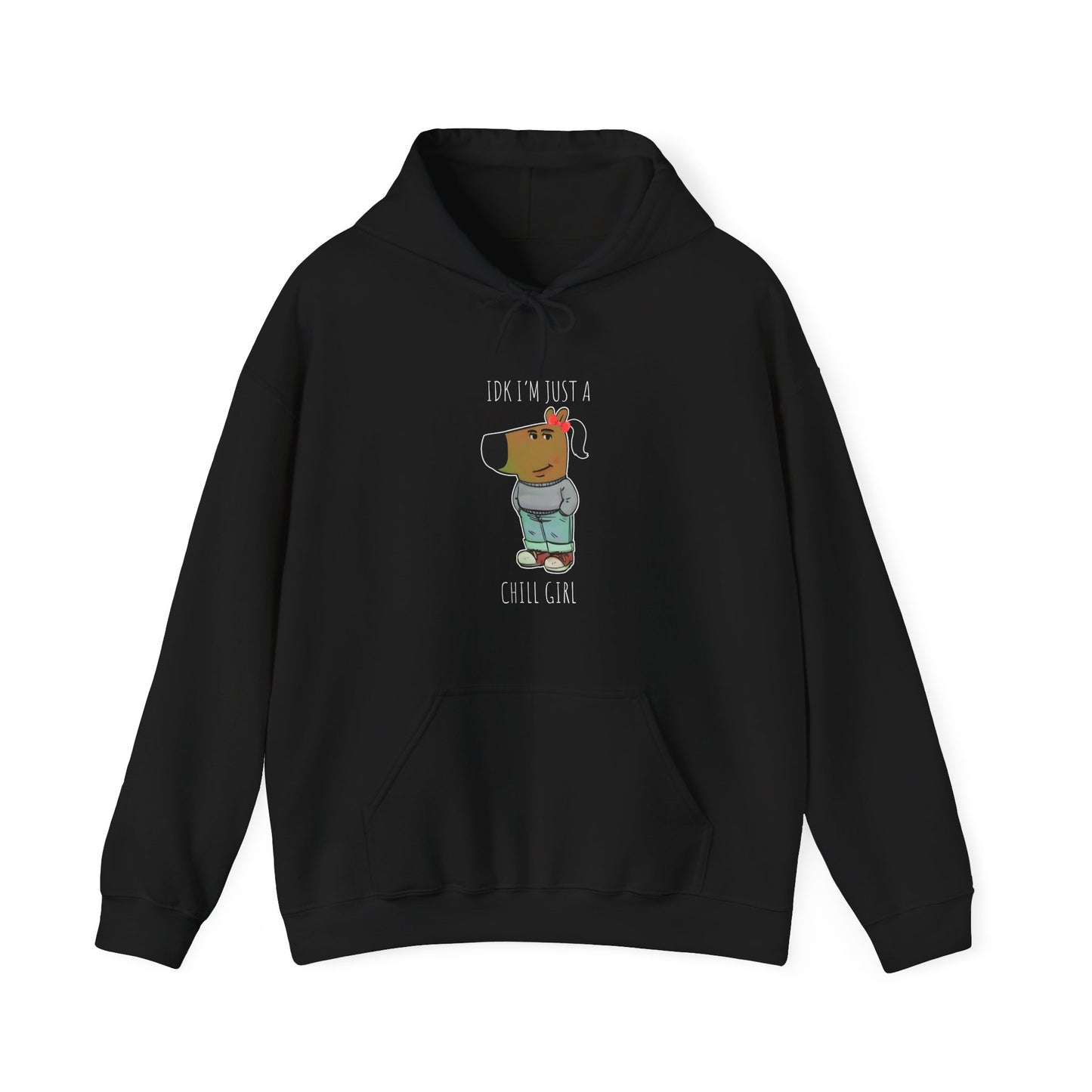 Idk I'm Just A Chill Girl Hoodie