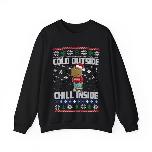 Cold Outside Chill Inside Sweatshirt