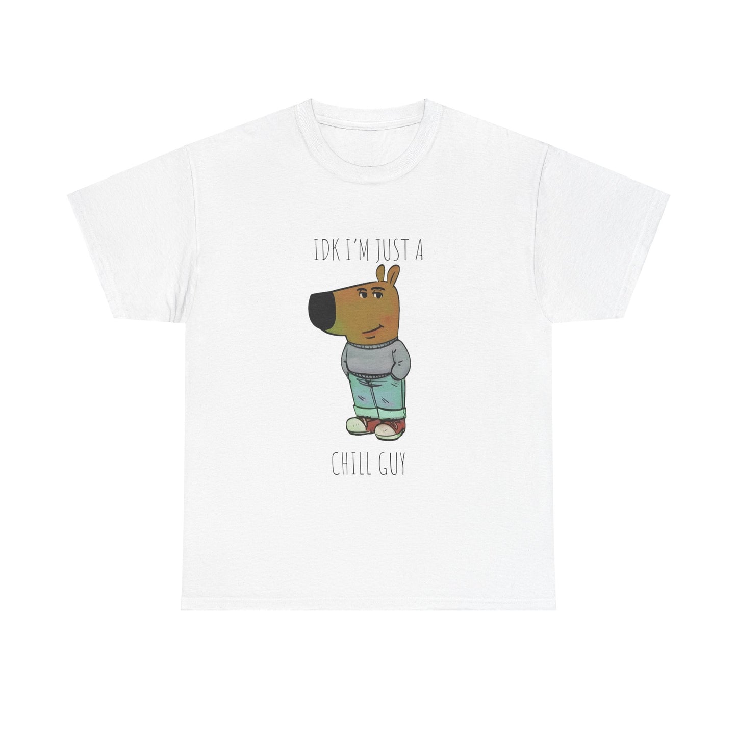 Idk I'm Just A Chill Guy T-shirt