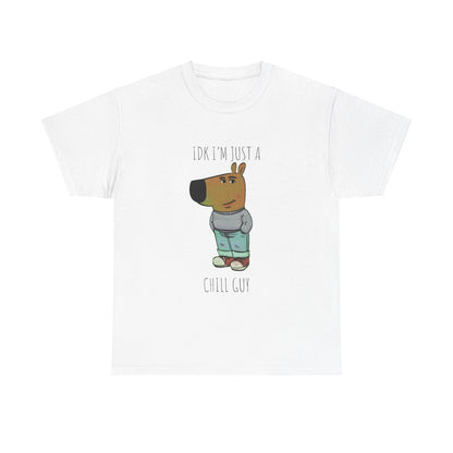 Idk I'm Just A Chill Guy T-shirt